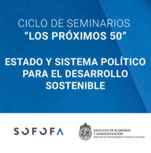 Seminario Los próximos 50: Estado y sistema político para el desarrollo sostenible