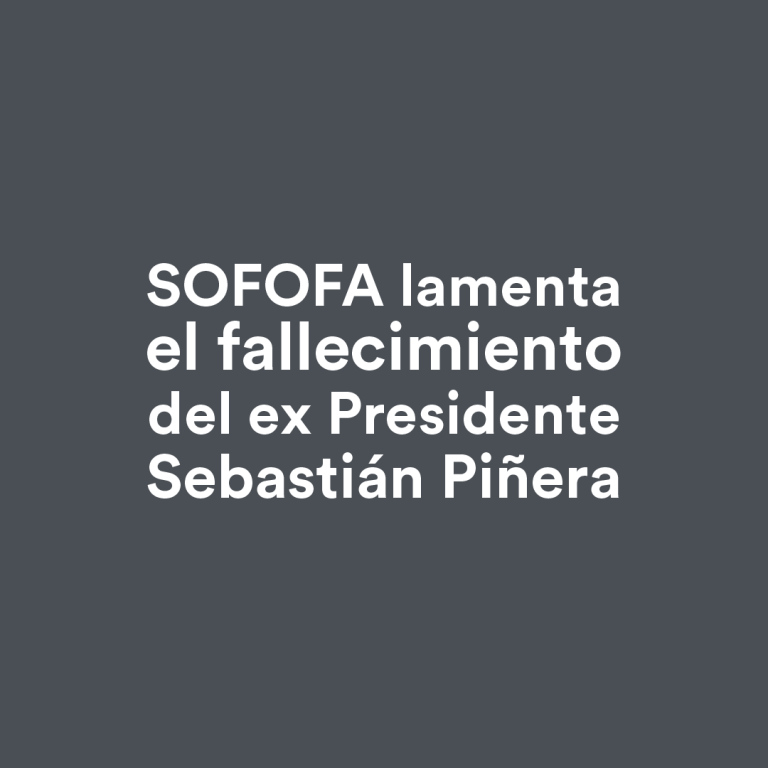 Declaración SOFOFA sobre muerte del ex Presidente Sebastián Piñera