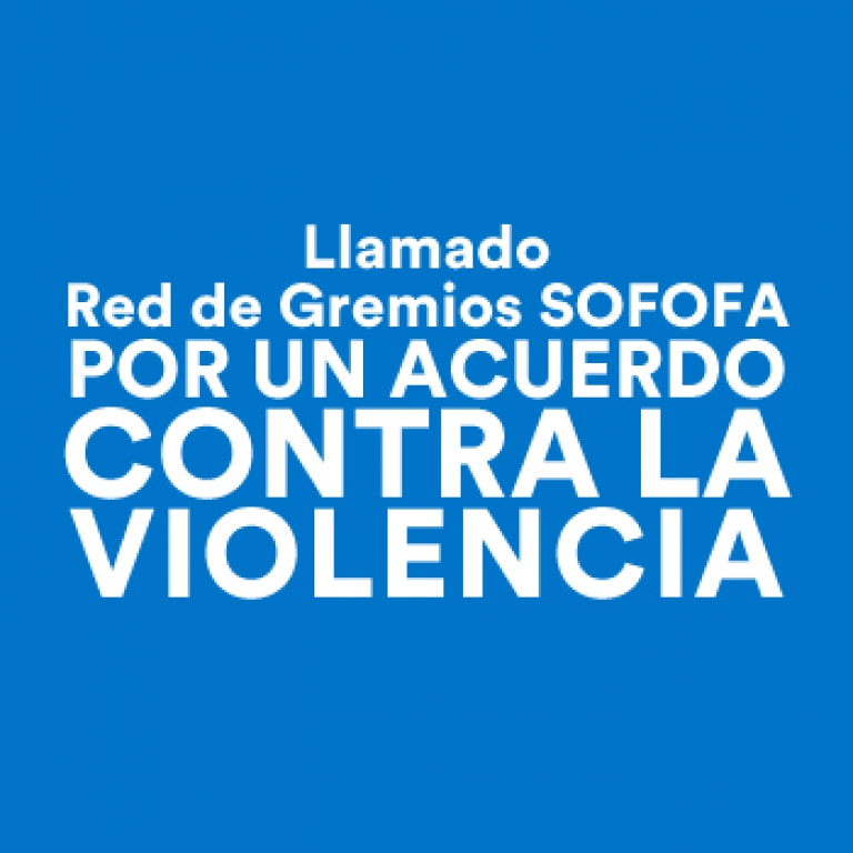 Llamado Red de Gremios SOFOFA contra la violencia